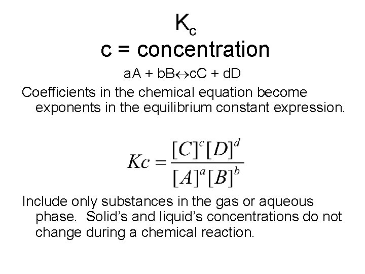 Kc c = concentration a. A + b. B c. C + d. D
