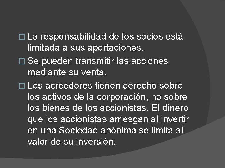 � La responsabilidad de los socios está limitada a sus aportaciones. � Se pueden