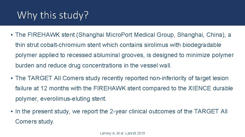 Why this study? • The FIREHAWK stent (Shanghai Micro. Port Medical Group, Shanghai, China),