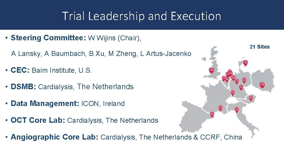 Trial Leadership and Execution • Steering Committee: W Wijins (Chair), A Lansky, A Baumbach,