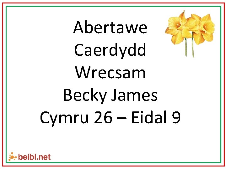 Abertawe Caerdydd Wrecsam Becky James Cymru 26 – Eidal 9 