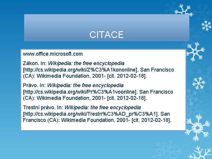 CITACE www. office. microsoft. com Zákon. In: Wikipedia: the free encyclopedia [http: //cs. wikipedia.