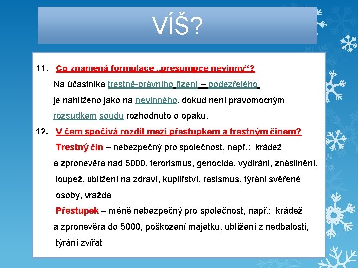 VÍŠ? 11. Co znamená formulace „presumpce nevinny“? Na účastníka trestně-právního řízení – podezřelého je