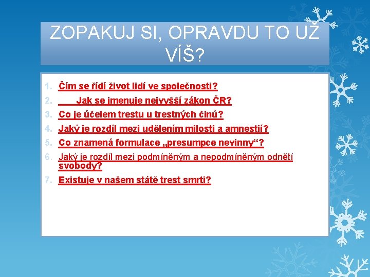 ZOPAKUJ SI, OPRAVDU TO UŽ VÍŠ? 1. 2. 3. 4. 5. 6. Čím se