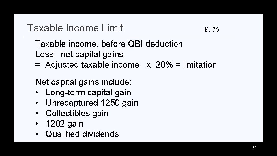 Taxable Income Limit P. 76 Taxable income, before QBI deduction Less: net capital gains