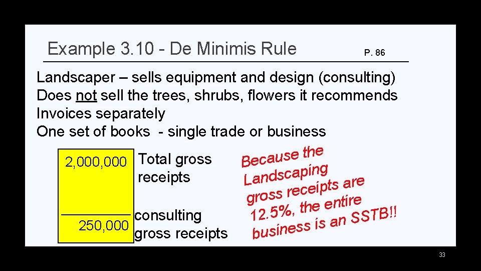 Example 3. 10 - De Minimis Rule P. 86 Landscaper – sells equipment and