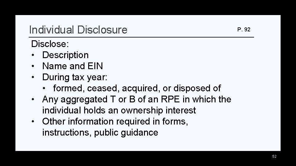 Individual Disclosure P. 92 Disclose: • Description • Name and EIN • During tax