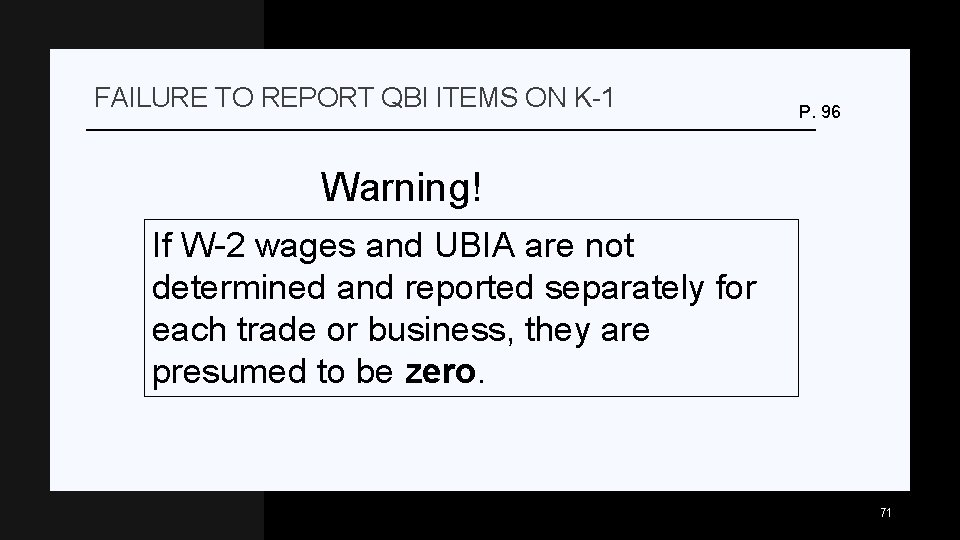 FAILURE TO REPORT QBI ITEMS ON K-1 P. 96 Warning! If W-2 wages and