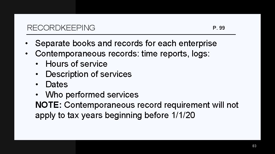 RECORDKEEPING P. 99 • Separate books and records for each enterprise • Contemporaneous records: