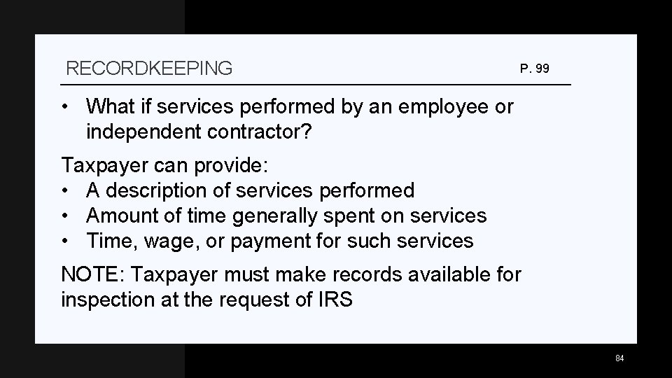 RECORDKEEPING P. 99 • What if services performed by an employee or independent contractor?