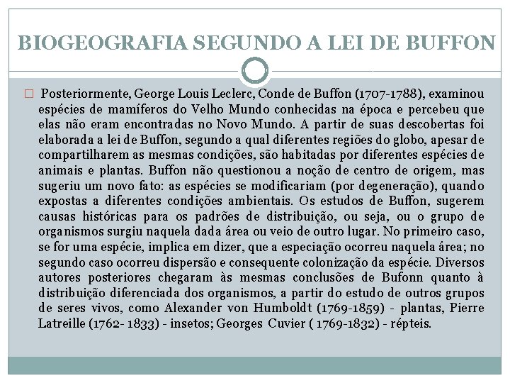 BIOGEOGRAFIA SEGUNDO A LEI DE BUFFON � Posteriormente, George Louis Leclerc, Conde de Buffon