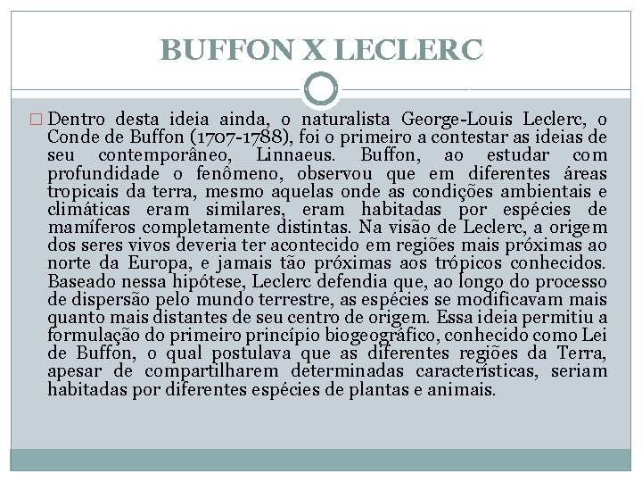 BUFFON X LECLERC � Dentro desta ideia ainda, o naturalista George-Louis Leclerc, o Conde