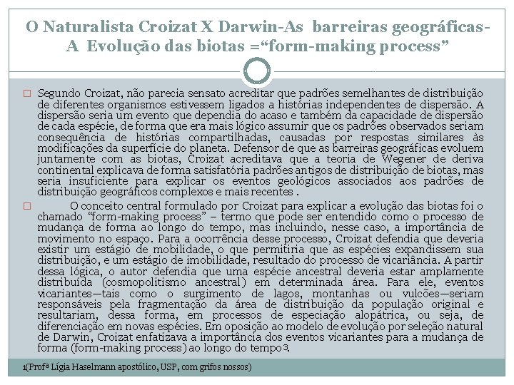 O Naturalista Croizat X Darwin-As barreiras geográficas. A Evolução das biotas =“form-making process” �