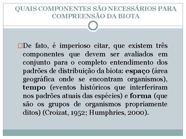 QUAIS COMPONENTES SÃO NECESSÁRIOS PARA COMPREENSÃO DA BIOTA �De fato, é imperioso citar, que