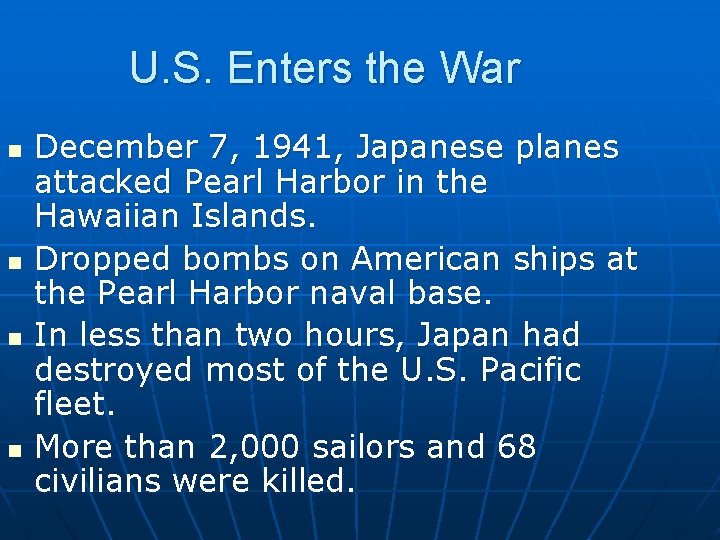 U. S. Enters the War n n December 7, 1941, Japanese planes attacked Pearl