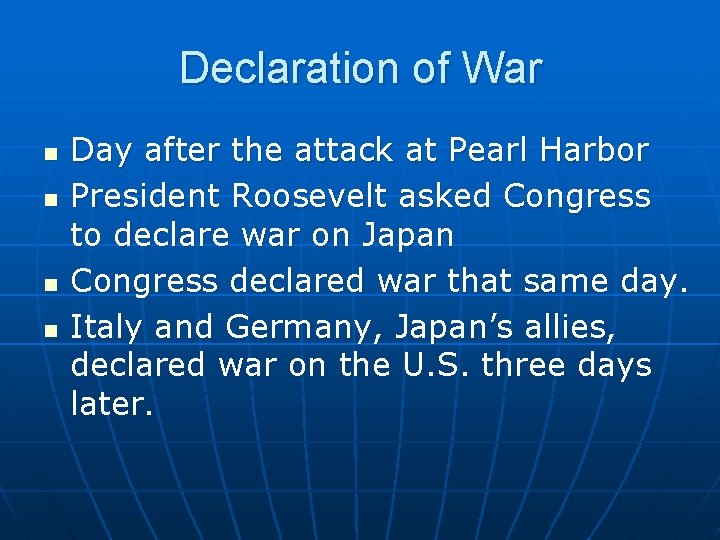 Declaration of War n n Day after the attack at Pearl Harbor President Roosevelt