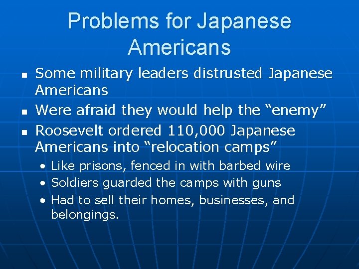 Problems for Japanese Americans n n n Some military leaders distrusted Japanese Americans Were