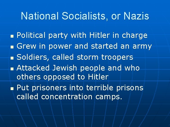 National Socialists, or Nazis n n n Political party with Hitler in charge Grew
