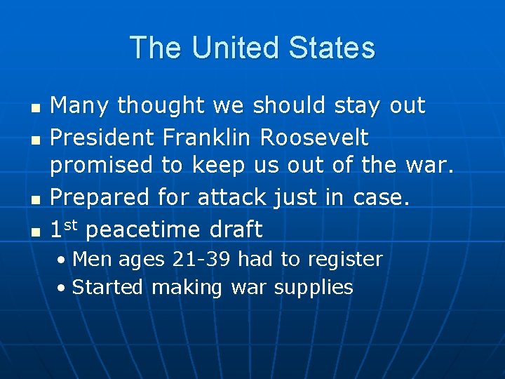 The United States n n Many thought we should stay out President Franklin Roosevelt
