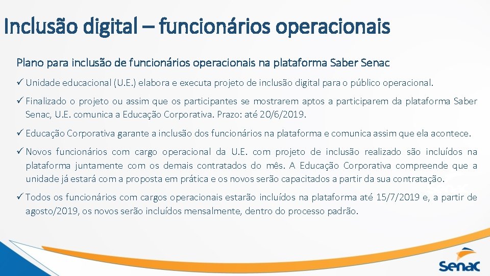 Inclusão digital – funcionários operacionais Plano para inclusão de funcionários operacionais na plataforma Saber
