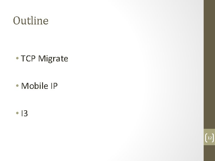 Outline • TCP Migrate • Mobile IP • I 3 12 