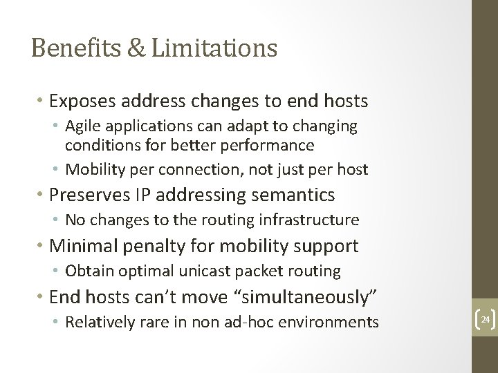 Benefits & Limitations • Exposes address changes to end hosts • Agile applications can