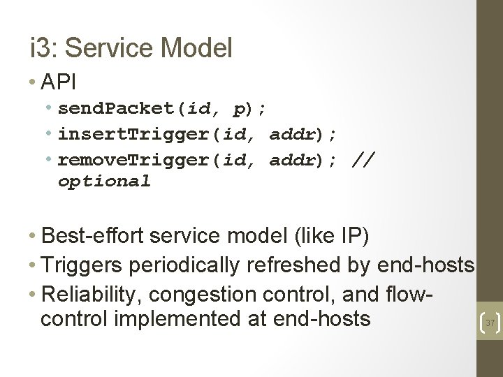 i 3: Service Model • API • send. Packet(id, p); • insert. Trigger(id, addr);