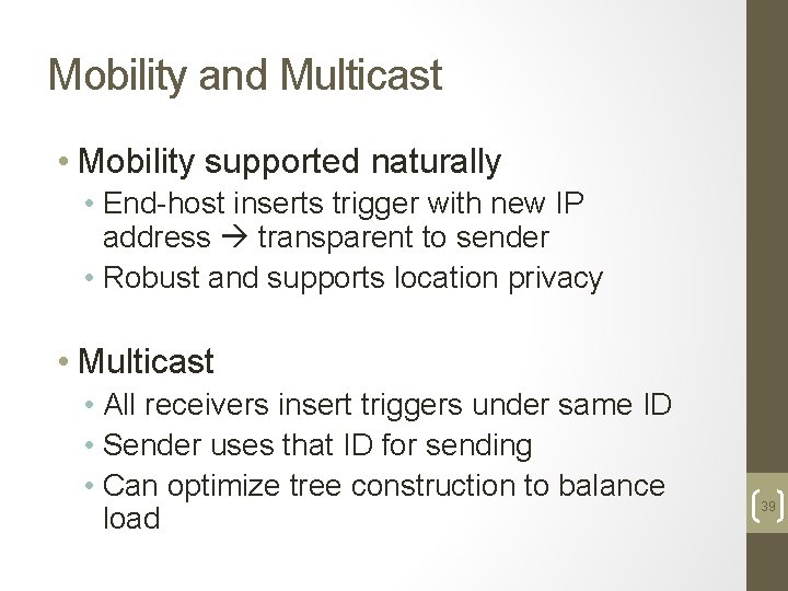 Mobility and Multicast • Mobility supported naturally • End-host inserts trigger with new IP