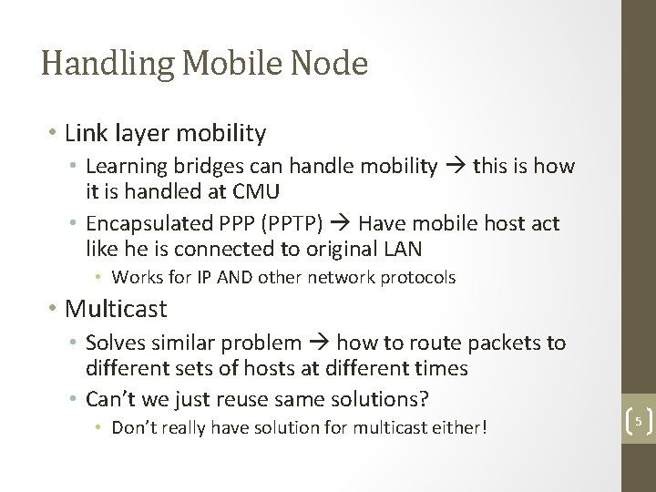 Handling Mobile Node • Link layer mobility • Learning bridges can handle mobility this