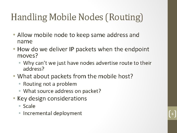 Handling Mobile Nodes (Routing) • Allow mobile node to keep same address and name