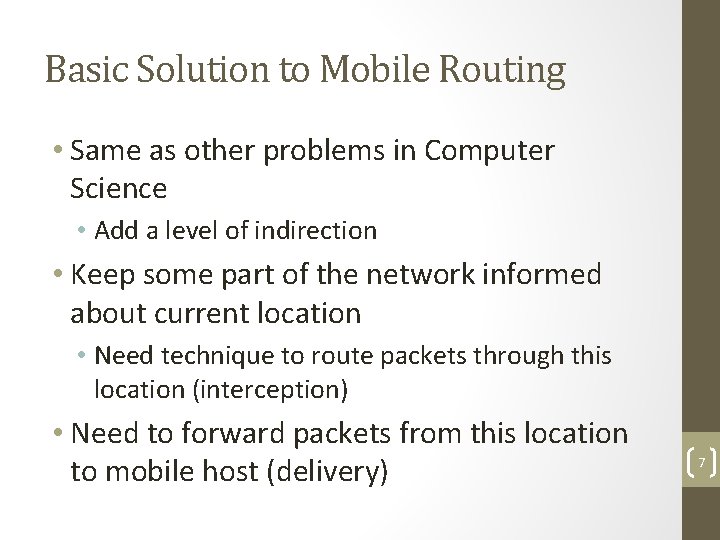 Basic Solution to Mobile Routing • Same as other problems in Computer Science •