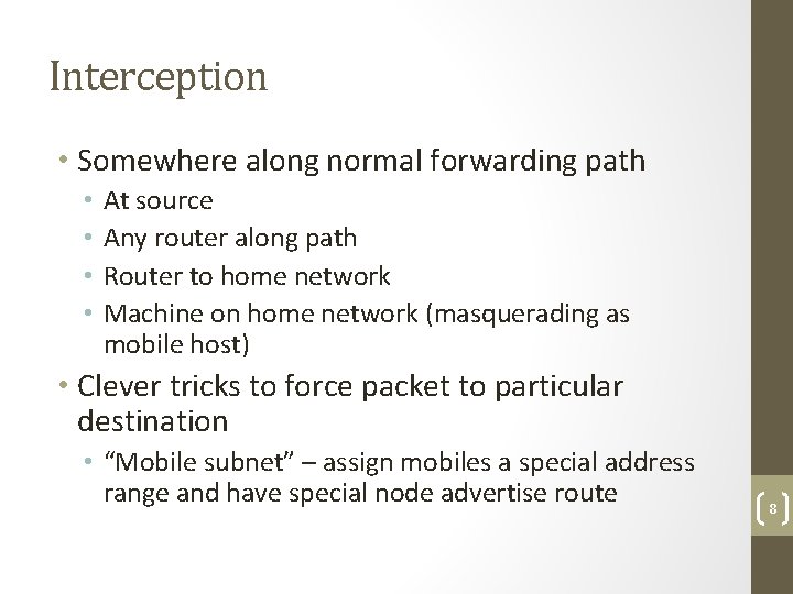Interception • Somewhere along normal forwarding path • • At source Any router along
