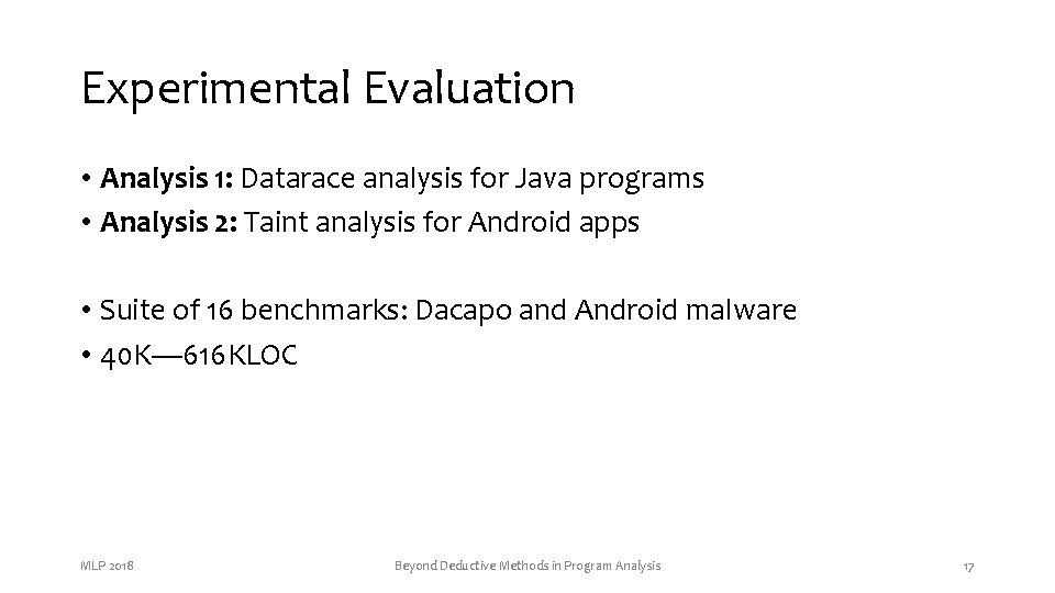 Experimental Evaluation • Analysis 1: Datarace analysis for Java programs • Analysis 2: Taint Experimental Evaluation • Analysis 1: Datarace analysis for Java programs • Analysis 2: Taint