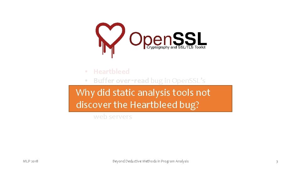 • Heartbleed • Buffer over‑read bug in Open. SSL’s implementation Why. Heartbeat did • Heartbleed • Buffer over‑read bug in Open. SSL’s implementation Why. Heartbeat did