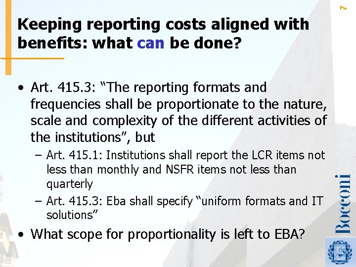 7 Keeping reporting costs aligned with benefits: what can be done? • Art. 415.