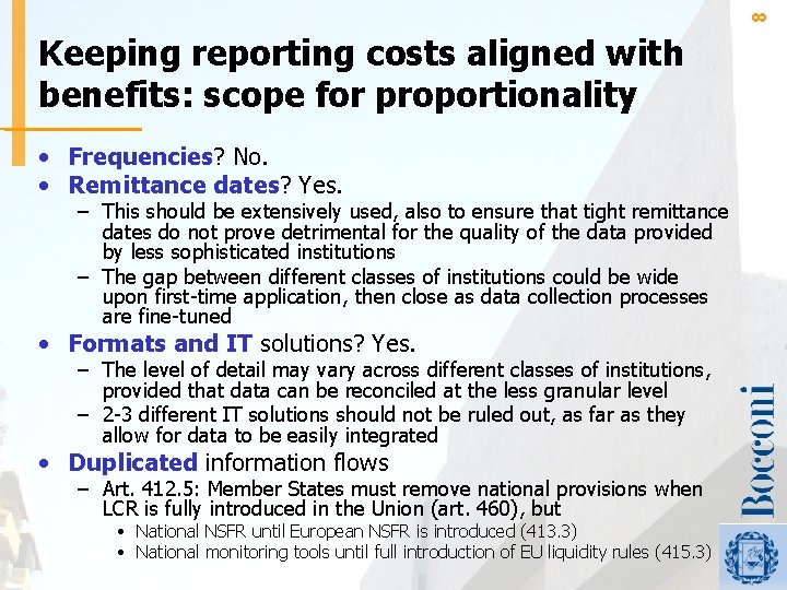 8 Keeping reporting costs aligned with benefits: scope for proportionality • Frequencies? No. •