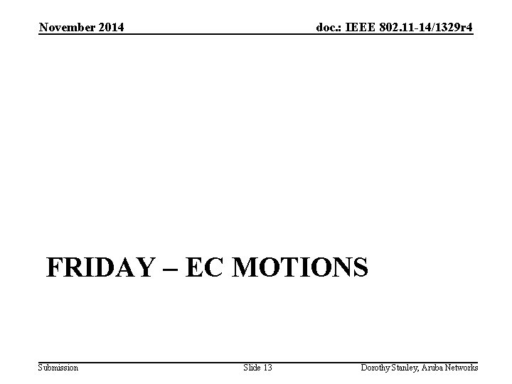 November 2014 doc. : IEEE 802. 11 -14/1329 r 4 FRIDAY – EC MOTIONS