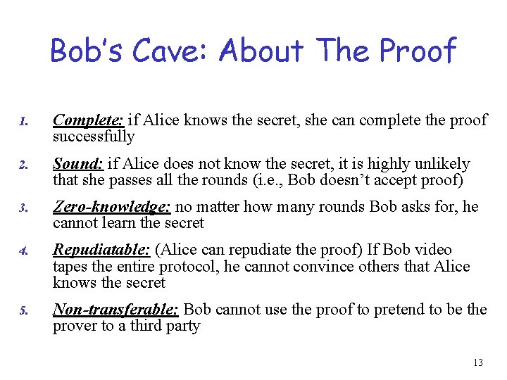 Bob’s Cave: About The Proof 1. Complete: if Alice knows the secret, she can