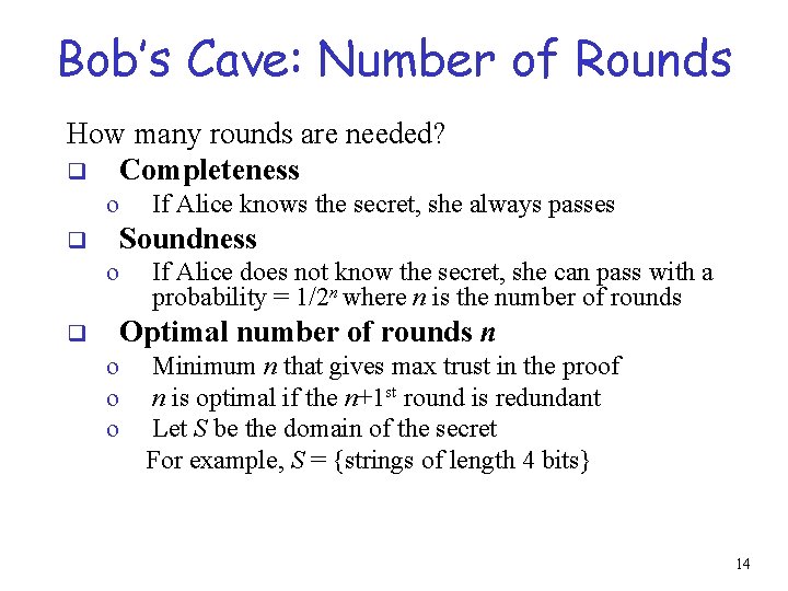 Bob’s Cave: Number of Rounds How many rounds are needed? q Completeness o If