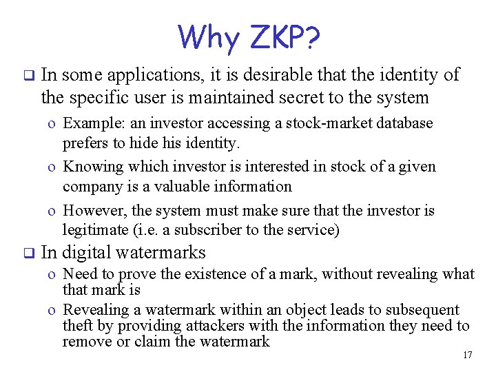 Why ZKP? q In some applications, it is desirable that the identity of the