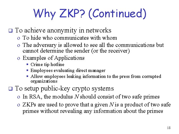 Why ZKP? (Continued) q To achieve anonymity in networks o To hide who communicates