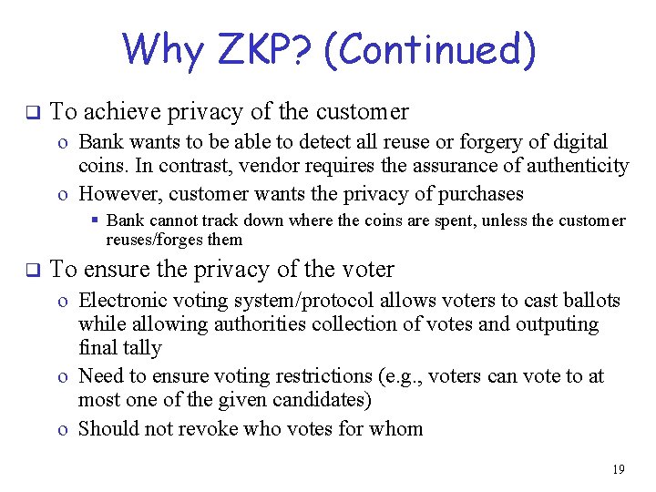 Why ZKP? (Continued) q To achieve privacy of the customer o Bank wants to