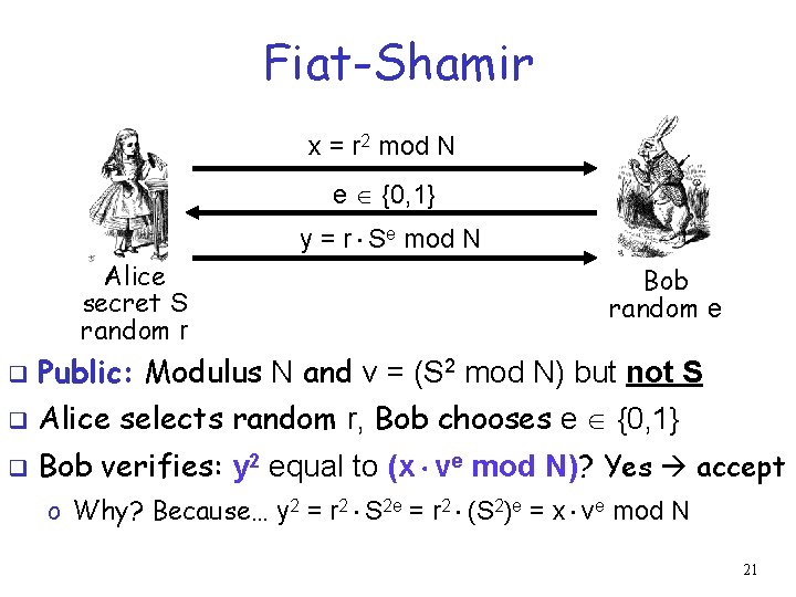 Fiat-Shamir x = r 2 mod N e {0, 1} y = r Se
