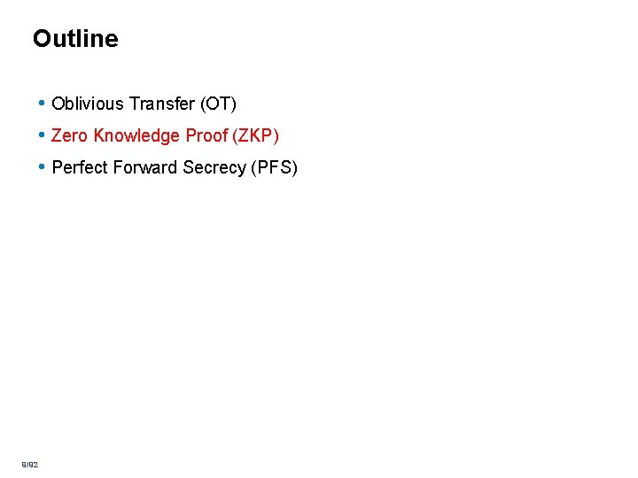 Outline • Oblivious Transfer (OT) • Zero Knowledge Proof (ZKP) • Perfect Forward Secrecy