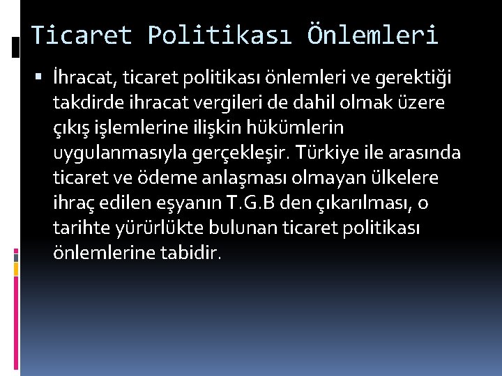 Ticaret Politikası Önlemleri İhracat, ticaret politikası önlemleri ve gerektiği takdirde ihracat vergileri de dahil