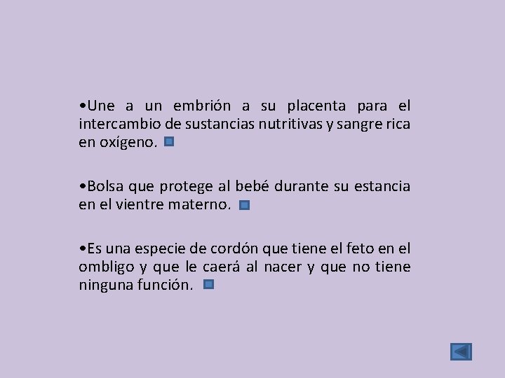  • Une a un embrión a su placenta para el intercambio de sustancias