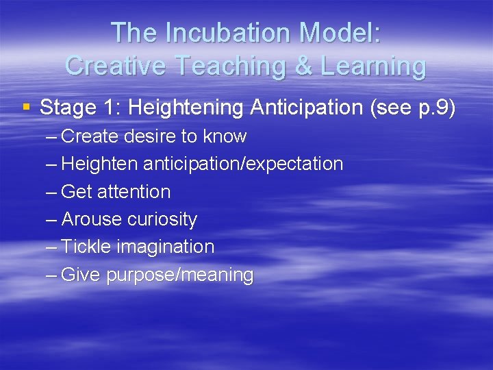 The Incubation Model: Creative Teaching & Learning § Stage 1: Heightening Anticipation (see p.