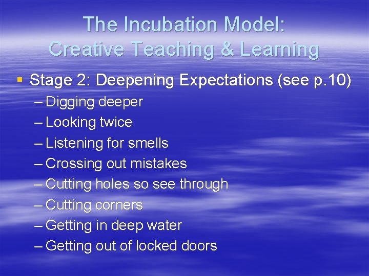 The Incubation Model: Creative Teaching & Learning § Stage 2: Deepening Expectations (see p.