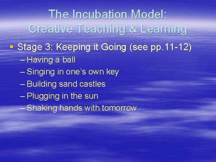 The Incubation Model: Creative Teaching & Learning § Stage 3: Keeping it Going (see