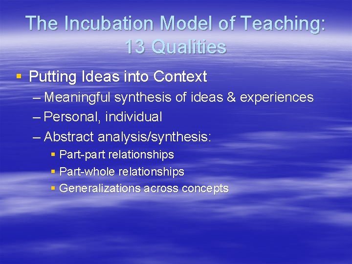 The Incubation Model of Teaching: 13 Qualities § Putting Ideas into Context – Meaningful